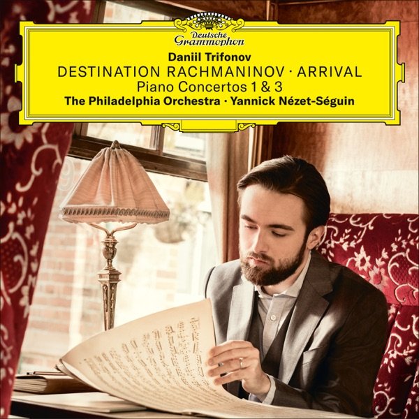 Album cover: Destination Rachmaninov — Arrival. Daniil Trifonov with the Philadelphia Orchestra under Yannick N&eacute;zet-S&eacute;guin, Deutsche Grammophon
